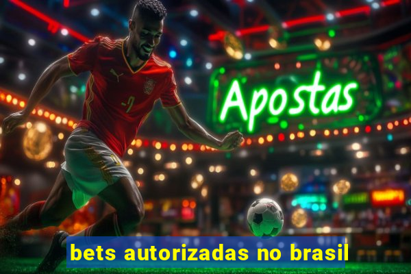 bets autorizadas no brasil